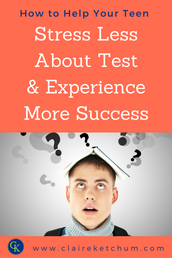 how-to-help-your-teen-stress-less-about-tests-and-experience-more